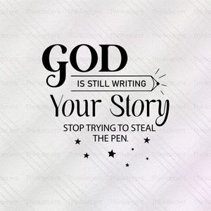 God Is Still Writing Your Story Svg, inspirational shirt svg, religious t-shirt svg, inspirational quotes png, bible verse svg, jesus png