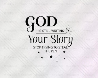 God Is Still Writing Your Story Svg, inspirational shirt svg, religious t-shirt svg, inspirational quotes png, bible verse svg, jesus png