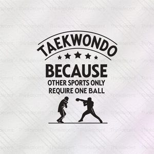 Puede incluir: Gráfico en blanco y negro con la palabra "TAEKWONDO" sobre el texto "BECAUSE OTHER SPORTS ONLY REQUIRE ONE BALL". Dos figuras estilizadas en posturas de artes marciales se muestran sobre un fondo texturizado.
