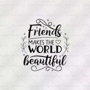 Peut inclure: Graphique typographique noir et blanc avec le texte "Friends makes the world beautiful" avec un symbole de cœur.