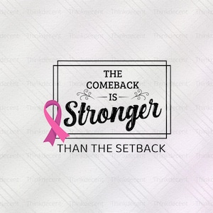 May include: A graphic with the text "THE COMEBACK IS STRONGER THAN THE SETBACK" in black script, framed by a black rectangle. A pink ribbon, a symbol of breast cancer awareness, is on the left side.