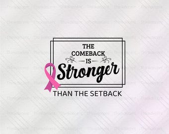 The Comeback Is Stronger Than The Setback SVG, Breast Cancer SVG, Cancer Stronger png, Breast Cancer Shirt, Fight Cancer t-shirt, Cancer SVG