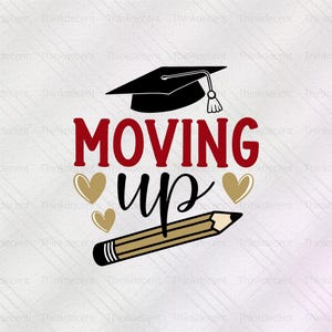 May include: A graphic design featuring a black graduation cap with a tassel, the words "MOVING UP" in red and black, gold hearts, and a pencil. The design is on a white background.