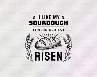 Me gusta mi masa madre como me gusta mi Jesús resucitado Svg, panificación png, regalo para amantes de Jesús, camiseta con versículo bíblico, camiseta de Jesús, camiseta para hornear SVG
