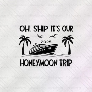 Oh Ship It&#39;s a Honeymoon Cruise Trip 2025 Svg, Wedding Cruise Svg, Couples Cruise Shirt Png, Honeymoon Trip svg, Honeymoon Cruise Svg