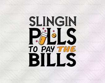 Slingin pills to pay the bills SVG, Nurse Life svg, Gift For Nurse t-shirt, Nursing Student shirt, pills svg, Slingin pills svg, Nurse Svg