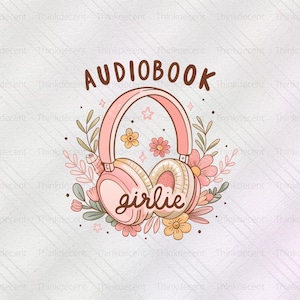 Audiobook Girlie Svg, Audio Book Lover t-shirt, book lover, book shirt, audio book svg, audiobook girlie, audiobook girlie shirt