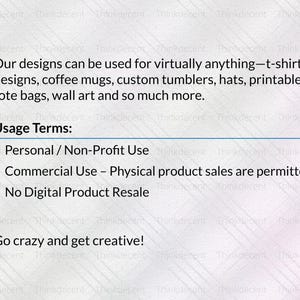May include: Text on a white background states designs can be used for t-shirts, mugs, tumblers, hats, printables, tote bags, and wall art. Usage terms include personal/non-profit and commercial use for physical products. The text encourages creativity.