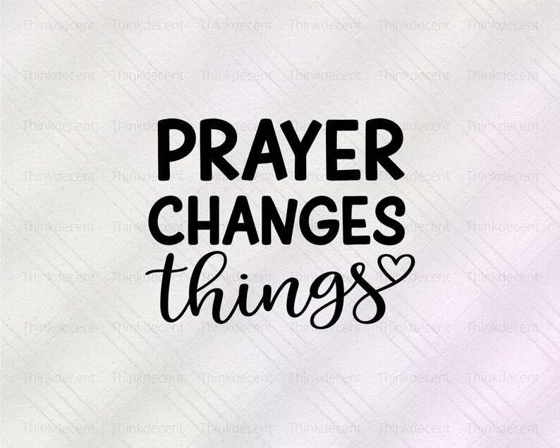 Prayer Changes Things SVG, Prayer Changes Svg, Religious Quote Svg ...