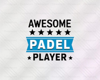 Awesome Padel Player SVG, paddle tennis svg, paddle tennis shirt, paddle gift, Paddle Ball Svg, Paddle quote shirt, padel tennis png