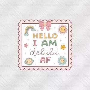 Hello I Am Delulu AF Svg, Funny Delulu t-shirt, cute delulu, delulu shirt, delulu shirt, delulu t-shirt, stay delulu svg