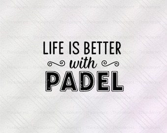 Life Is Better With Padel SVG, Paddle Tennis Gift, Padel Lover Gift, paddle svg, paddle png, Paddle Ball Svg, Paddle quote t-shirt