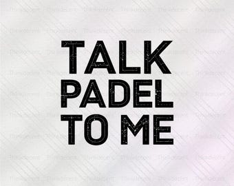 Talk Padel To Me SVG, Padel Shirt, paddle svg, Padel Lover Gift, paddle tennis svg, Paddle Ball Svg, paddle tennis t-shirt