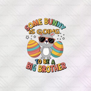 Some Bunny Is Going To Be A Big Brother SVG, Easter Baby Announcement, Pregnancy Reveal, Big Brother T-Shirt, Bunny shirt, some bunny png