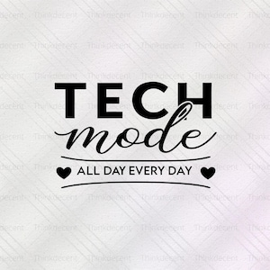 May include: Black text on a light gray background reads "TECH mode ALL DAY EVERY DAY" with two heart symbols. The word "mode" is in a cursive font. The background has a subtle diagonal pattern.