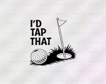 SVG de golf "I'd Tap That Golf", frase divertida sobre golf, humor sobre golf, regalo para golfistas, SVG de pelota y palo de golf, descarga digital para Cricut y Silhouette