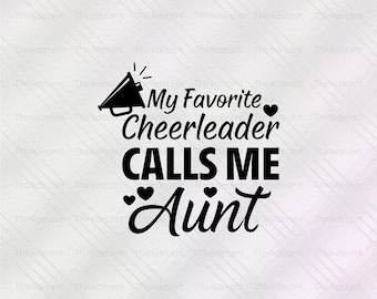 My Favorite Cheerleader Calls Me Aunt Svg, Cheer Aunt Svg, Cheerleader Aunt Svg, Cheer Svg, Cheer Shirt Png, Aunt T-Shirt Design, T-shirt
