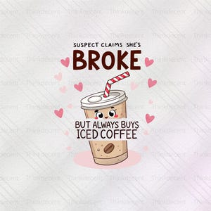 Suspect Claims She&#39;s Broke But Always Buys Iced Coffee SVG, coffee lover t-shirt, suspect png, suspect coffee shirt, coffee lover png