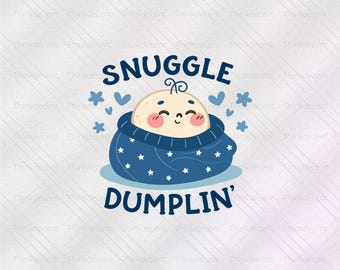 Snuggle Dumplin Svg, Snuggle Dumplin t-shirt, sleepy png, cute dumpling, Dumpling Loving png, Dumpling t-shirt, snuggle dumplin