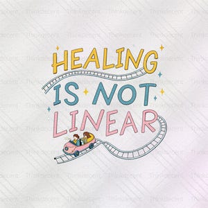 Healing Is Not Linear SVG, healing is not linea png, Positive Message shirt, healing shirt, Awareness Quote PNG, Mental Health PNG