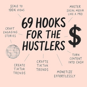 May include: A light pink graphic with the text "69 HOOKS FOR THE HUSTLERS" in large black letters. Other text includes "Scale to 100K Views", "Craft Engaging Stories", "Create TikTok Trends", and "Monetize Effortlessly". A dollar sign is also present.
