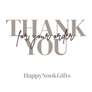 May include: A graphic card featuring the text THANK YOU in large, light brown serif letters, with the phrase for your order written in a dark brown cursive script across the center. The brand name HappyNookGifts appears in small brown text below.