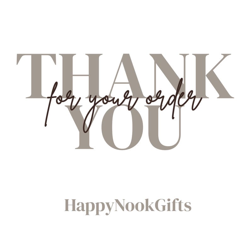 May include: A graphic card featuring the text THANK YOU in large, light brown serif letters, with the phrase for your order written in a dark brown cursive script across the center. The brand name HappyNookGifts appears in small brown text below.
