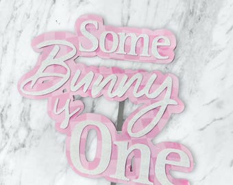Pink Gingham Bunny Cake Topper | "Some Bunny is One" 1st Birthday Decor