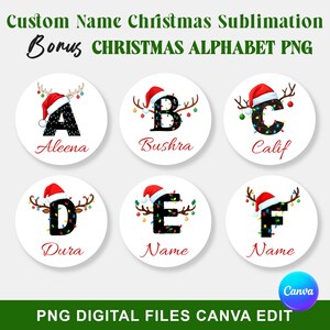 May include: Circular Christmas-themed digital designs featuring letters A through F, each adorned with a Santa hat, antlers, and Christmas lights. Names are written below each letter. The text at the top reads "Custom Name Christmas Sublimation Bonus CHRISTMAS ALPHABET PNG".