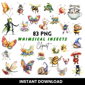 May include: A collection of 83 whimsical insect clipart images. The illustrations feature colorful butterflies, bees, caterpillars, and other insects, each with unique designs and accessories. Text includes "83 PNG Whimsical Insects Clipart" and "Instant Download."