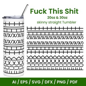 May include: White skinny straight tumbler with a black geometric pattern and a silver lid. The tumbler has a straw and the text "Fuck This Shit" in green. The tumbler is available in 20oz and 30oz sizes.