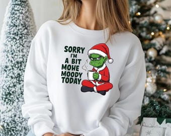 Sorry I'm A Bit Mooh Moody Today Png, Merry Christmas Grinchmas Mode On Sublimation