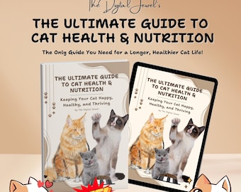 The Ultimate Guide to Cat Health and Nutrition: Essential Care Tips for a Happy, Healthy Feline