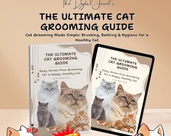 The Ultimate Cat Grooming Guide: Easy, Stress-Free Grooming for a Happy, Healthy Cat