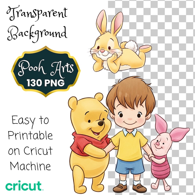 May include: Digital artwork featuring Winnie the Pooh characters. Includes Pooh Bear, Piglet, Rabbit, and Christopher Robin. The image has a transparent background and is labeled "Pooh Arts 130 PNG". Text reads "Easy to Printable on Cricut Machine".