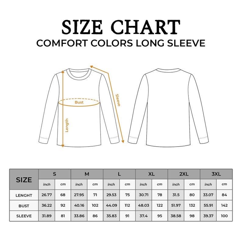 May include: Size chart for Comfort Colors long sleeve shirts. The chart includes measurements in inches and cm for length, bust, and sleeve for sizes S, M, L, XL, 2XL, and 3XL. The image shows front and back views of the shirt.