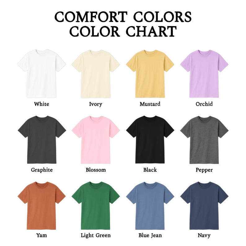 May include: A colour chart showcasing Comfort Colors t-shirts in various shades. The chart presents twelve colours: white, ivory, mustard, orchid, graphite, blossom, black, pepper, yam, light green, blue jean, and navy. The text "COMFORT COLORS COLOR CHART" is at the top.