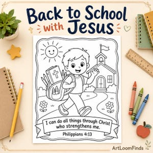 May include: A colouring page titled Back to School with Jesus featuring a child with a backpack walking towards a schoolhouse under a smiling sun. The text reads I can do all things through Christ who strengthens me. Philippians 4:13.
