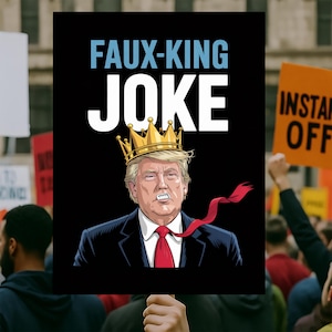 Faux-King Joke, No Kings Protest Sign PRINTABLE, Anti-Trump Poster Sign, Political Activist Rally Sign, Digital Download