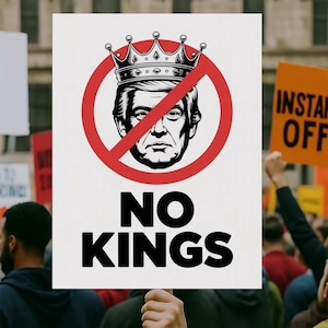 Anti Trump No Kings Protest Sign PRINTABLE, Anti-Trump Poster Sign, Political Activist Rally Sign, Digital Download