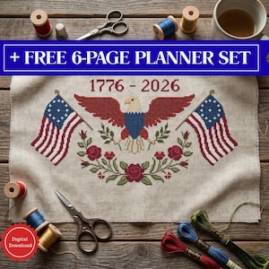 May include: Cross-stitch design featuring an American flag, an eagle, and floral elements. The design includes the text "1776 - 2026" and is surrounded by sewing supplies, including thread spools, scissors, and embroidery floss. The image also includes the text "+ FREE 6-PAGE PLANNER SET".
