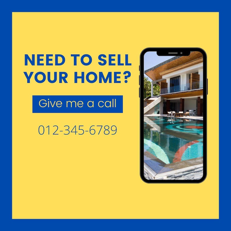May include: A yellow and blue graphic with the text "NEED TO SELL YOUR HOME?" and "Give me a call" with a phone number below. A smartphone displays a photo of a modern home with a swimming pool.