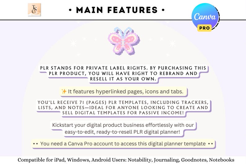 Puede incluir: Una plantilla de planificador digital rosa y morado con un gr&aacute;fico de mariposa. El texto "MAIN FEATURES" est&aacute; en la parte superior de la imagen. El texto "PLR STANDS FOR PRIVATE LABEL RIGHTS. BY PURCHASING THIS PLR PRODUCT, YOU WILL HAVE RIGHT TO REBRAND AND RESELL IT AS YOUR OWN." est&aacute; en un cuadro morado. El texto "It features hyperlinked pages, icons and tabs." est&aacute; en un cuadro amarillo. El texto "YOU'LL RECEIVE 71 (PAGES) PLR TEMPLATES, INCLUDING TRACKERS, LISTS, AND NOTES-IDEAL FOR ANYONE LOOKING TO CREATE AND SELL DIGITAL TEMPLATES FOR PASSIVE INCOME!" est&aacute; en un cuadro morado. El texto "Kickstart your digital product business effortlessly with our easy-to-edit, ready-to-resell PLR digital planner!" est&aacute; en un cuadro morado. El texto "You need a Canva Pro account to access this digital planner template" est&aacute; en un cuadro morado. El texto "Compatible for iPad, Windows, Android Users: Notability, Journaling, Goodnotes, Notebooks" est&aacute; en la parte inferior de la imagen.
