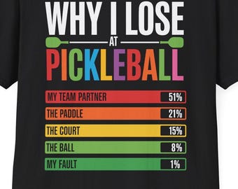 Why I Lose At Pickleball Pickle Ball Gift For Women Men T-Shirt