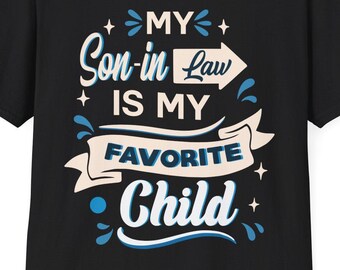 My Son In Law Is My Favorite Child Funny Fathers Day Men T-Shirt