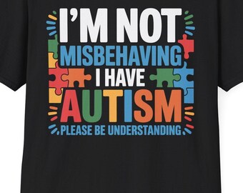 Autism Awareness I'm Not Misbehaving I Have Autism T-Shirt
