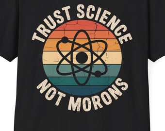 Vintage Trust Science Not Morons Retro Funny Science Activist T-Shirt