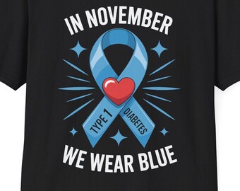 In November we Wear Blue, Type 1 Diabetes Awareness Month T-Shirt