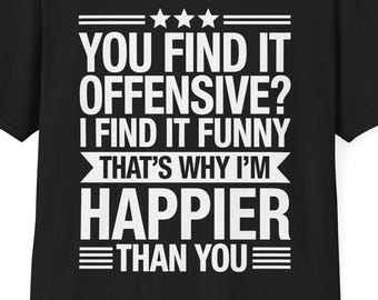 Sarcastic Humor T-Shirt: "You Find It Offensive?"