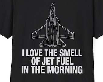 I Love The Smell of Jet Fuel in The Morning F-4 Fighter Jet T-Shirt